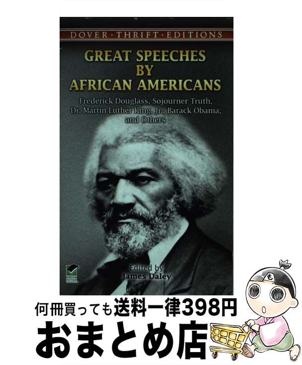 【中古】 Great Speeches by African Americans: Frederick Douglass, Sojourner Truth, Dr. Martin Luther King, Jr / James Daley, Dover Thrift Editions / Dover Publications [ペーパーバック]【宅配便出荷】