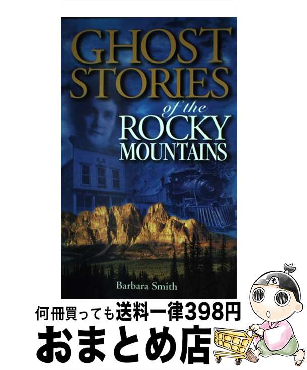 š Ghost Stories of the Rocky Mountains: Volume I Volume 1/LONE PINE PUB/Barba...
