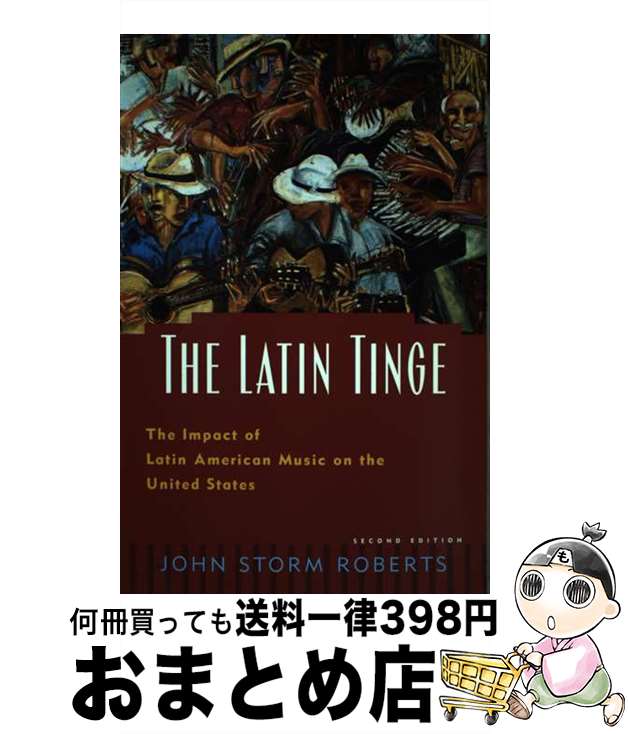 【中古】 The Latin TingeThe Impact of Latin American Music on the United States John...