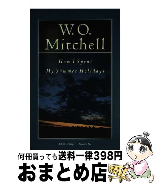 š How I Spent My Summer Holidays / W.O. Mitchell / McClelland & Stewart [ڡѡ...