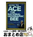【中古】 How to Ace the National Geographic Bee: Official Study Guide / Stephen Cunh...