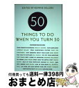 【中古】 Fifty Things to Do When You Turn Fifty/SELLERS PUB INC/Ronnie Sellers / Ron...