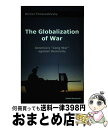 【中古】 The Globalization of War: America's