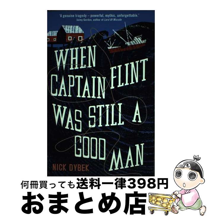 【中古】 When Captain Flint Was Still a Good Man Nick Dybek / Nick Dybek / Corsair [...