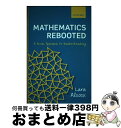 【中古】 Mathematics RebootedA Fresh Approach to Understanding Lara Alcock / Lara Al...