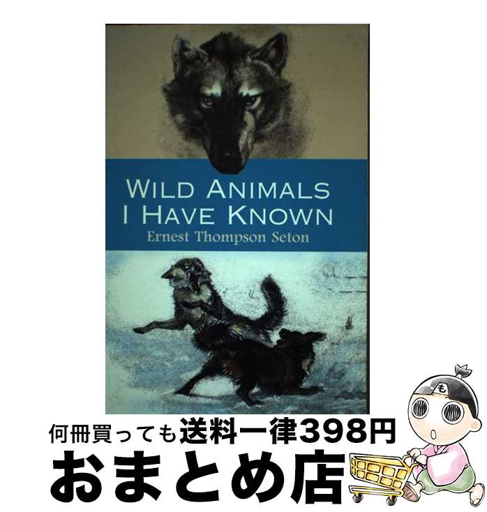 š WILD ANIMALS I HAVE KNOWN(P) / Ernest Thompson Seton / Dover Publ...