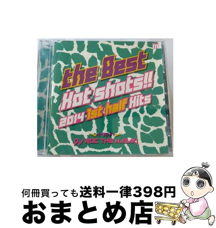 【中古】 the Best Hot shots！！ 2014 1st half Hits DJ ROC THE MASAKI / オムニバス / DJ ROC THE MASAKI / [CD]【宅配便出荷】