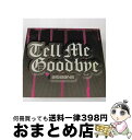 【中古】 Tell　Me　Goodbye（初回生産グッズ＆DVD付限定盤）/CDシングル（12cm）/UPCH-9574 / BIGBANG / ユニバーサルJ [CD]【宅配便出荷】