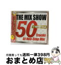 【中古】 THE　MIX　SHOW　50　Tracks　DJ　NonーStop　Mix　”J”HIPHOPーR＆B/CD/XNKCー10038 / V.A / エイベックス・マーケティング [CD]【宅配便出荷】