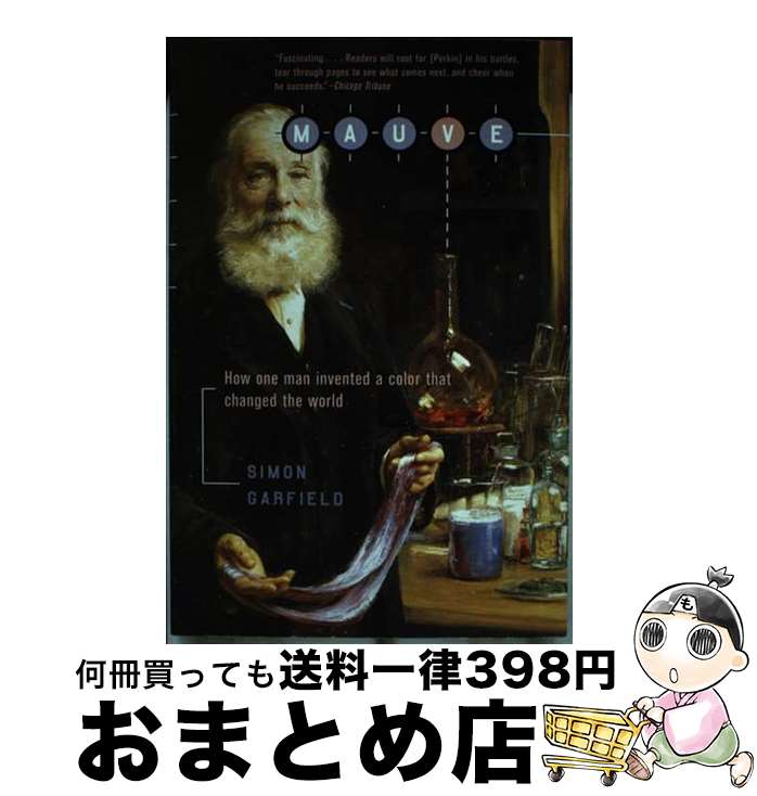 【中古】 Mauve: How One Man Invented a Color That Changed the World / Simon Garfield...