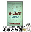 【中古】 Be Brilliant Every Day: Use the Power of Positive Psychology to Make an Imp...