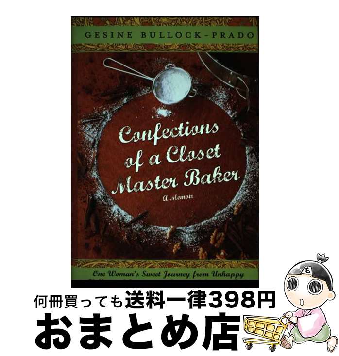 【中古】 Confections of a Closet Master Baker: One Woman's Sweet Journey from Unhapp...