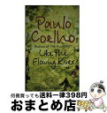 【中古】 LIKE THE FLOWING RIVER(A) / Paulo Coelho / Harper Collins Publ. UK [ペーパーバック...