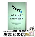 【中古】 Against EmpathyThe Case for Rational Compassion Paul Bloom / Paul Bloom / Vintage ペーパーバック 【宅配便出荷】