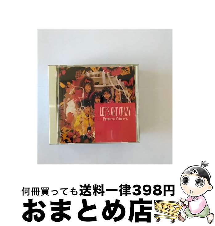 【中古】 LET’S　GET　CRAZY/CD/32DH-5149 / PRINCESS PRINCESS / ソニー・ミュージックレコーズ [CD]【宅配便出荷】