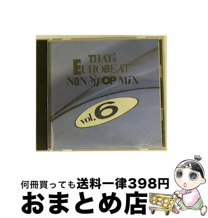 【中古】 ザッツ・ユーロビート・ノンストップ・ミックスVol．6 / マルコムJ・ヒル, アレフ, マイケル・フォーチュナティ, マイク・ハザード, エディ・ハンティントン, / [CD]【宅配便出荷】