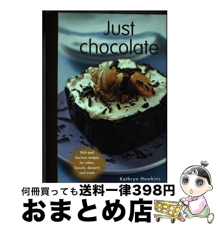 【中古】 Just Chocolate: Rich and Luscious Recipes for Cakes, Biscuits, Desserts and...