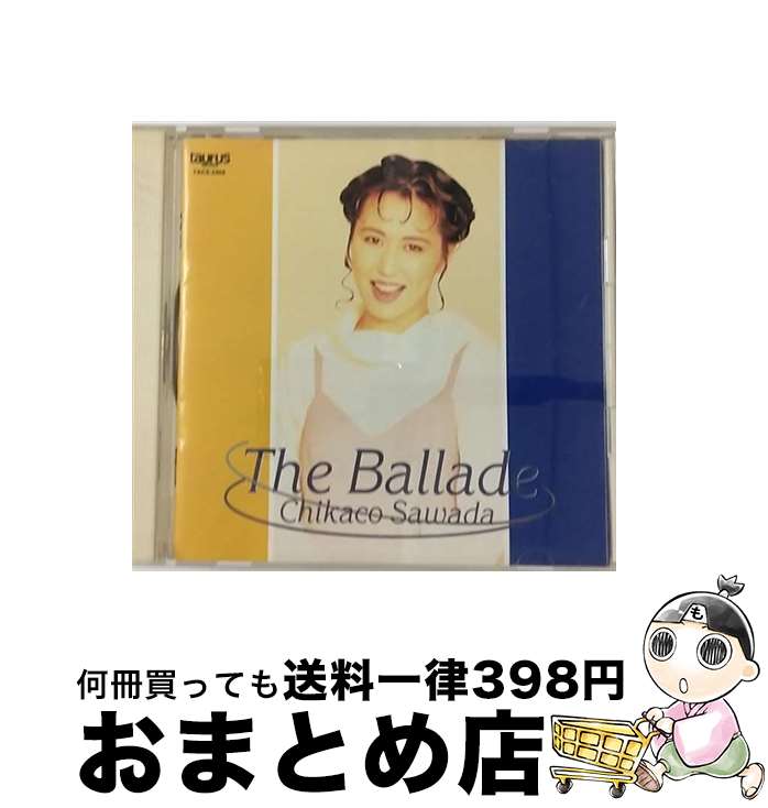【中古】 The　Ballad/CD/TACX-2469 / 沢田知可子 / ニュートーラス [CD]【宅配便出荷】