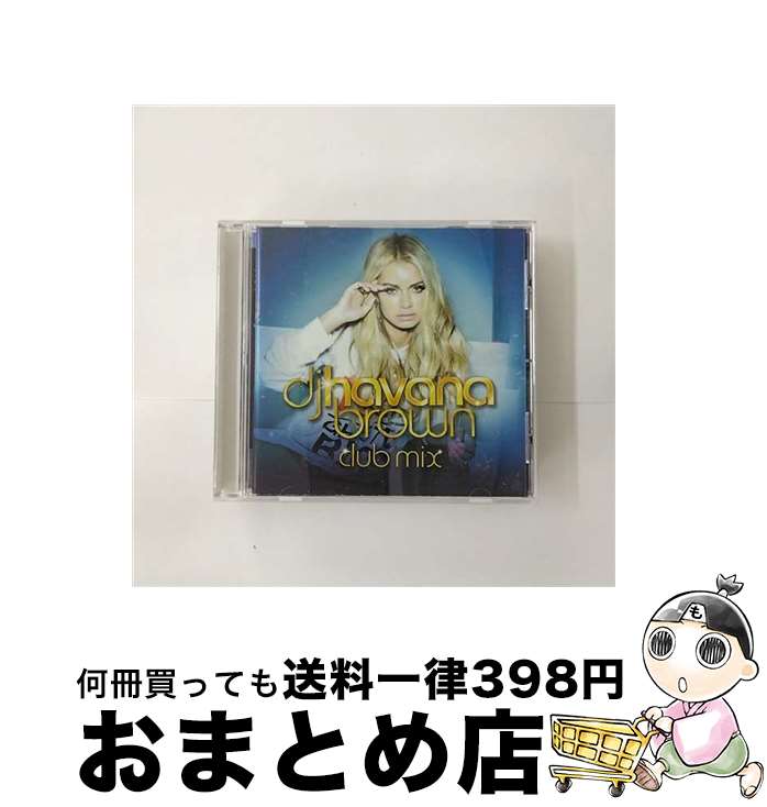 【中古】 DJ　ハヴァナ・ブラウン　CLUB　MIX/CD/UICO-1272 / レディー・ガガ, カスケード, CTS, オムニバス, ファットボーイ・スリム&リヴァ・スター feat.バーディー, VIVIVID, / [CD]【宅配便出荷】