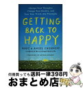 【中古】 Getting Back to Happy: Change Your Thoughts, Change Your Reality, and Turn ...