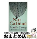 äʤޡޤȤŹ㤨֡š FRAGILE THINGS(A / Neil Gaiman / Headline [ڡѡХå]ؽв١ۡפβǤʤ2,505ߤˤʤޤ