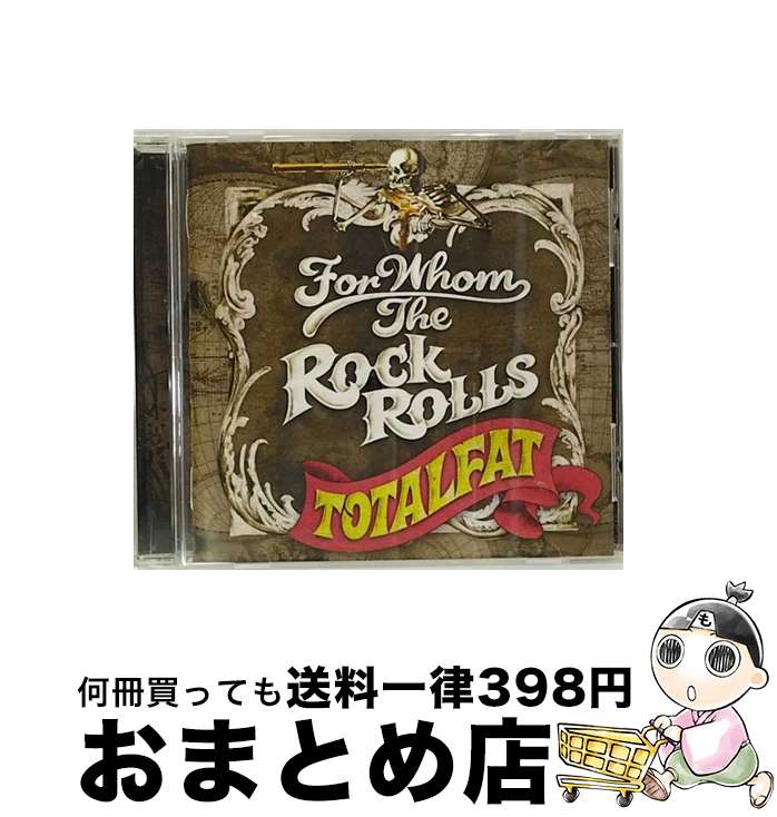 【中古】 FOR　WHOM　THE　ROCK　ROLLS/CD/CKCS-2009 / TOTALFAT / SPACE SHOWER MUSIC [CD]【宅配便出荷】