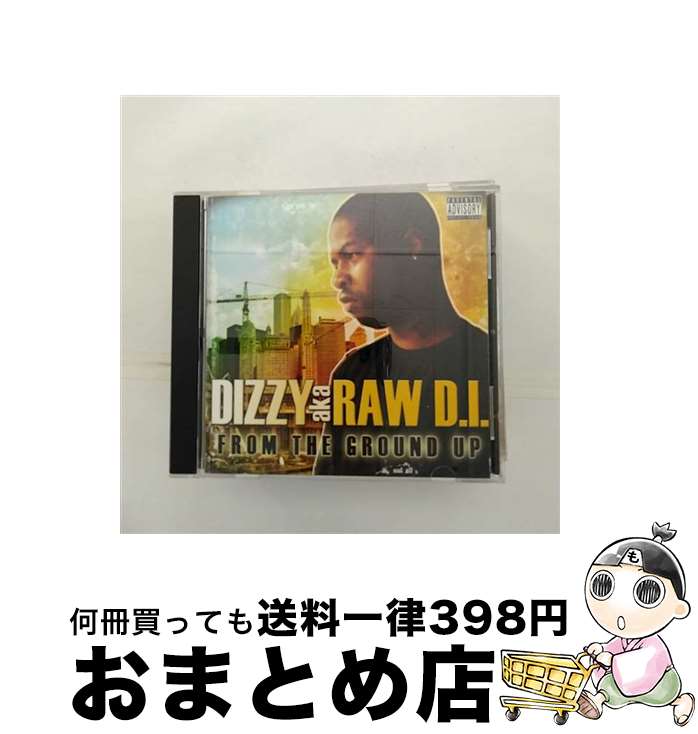 yÁz Dizzy Aka Raw D.i. / From The Ground Up A / Dizzy Aka Raw D.i. / [CD]yz֏oׁz