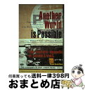 【中古】 Another World Is Possible: Popular Alternatives to Globalization at the Wor...