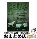 【中古】 Raise: What 4-H Teaches Seven Million Kids and How Its Lessons Could Change Food and Farming Forever / Kiera Butler / Univ of California Pr ペーパーバック 【宅配便出荷】