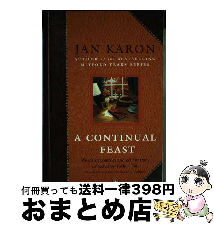 【中古】 A Continual Feast: Words of Comfort and Celebration, Collected by Father Ti...
