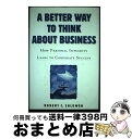 【中古】 A Better Way to Think About BusinessHow Personal Integrity Leads to Corpora...
