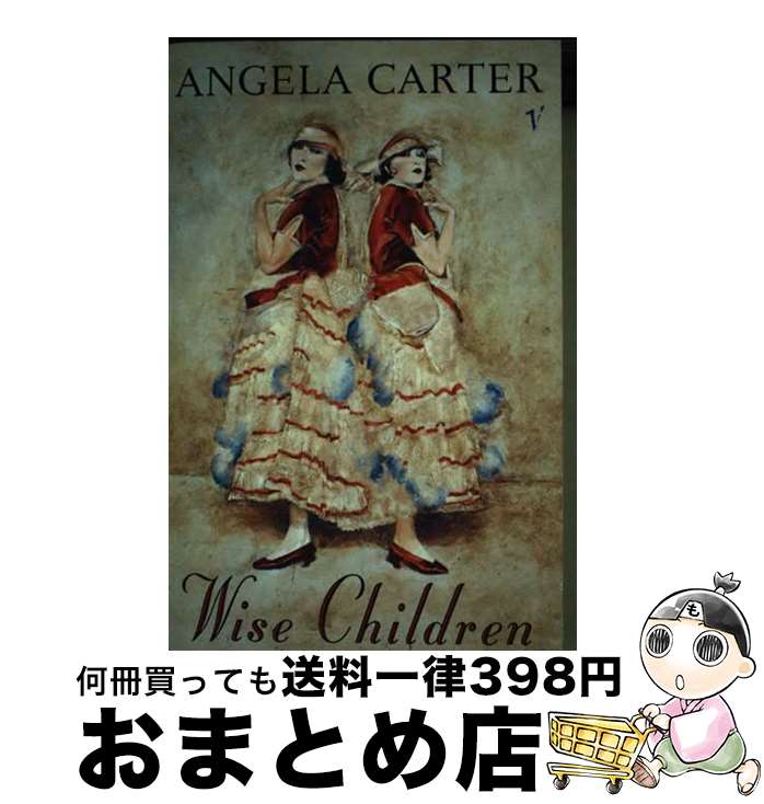 š WISE CHILDREN(B) / Angela Carter, Ali Smith / Vintage Classics [ڡѡХå]...