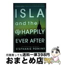 【中古】 Isla and the Happily Ever After / Stephanie Perkins / Usborne Publishing Lt...