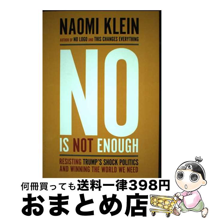  No Is Not Enough: Resisting Trump's Shock Politics and Winning the World We Need / Naomi Klein / Haymarket Books 