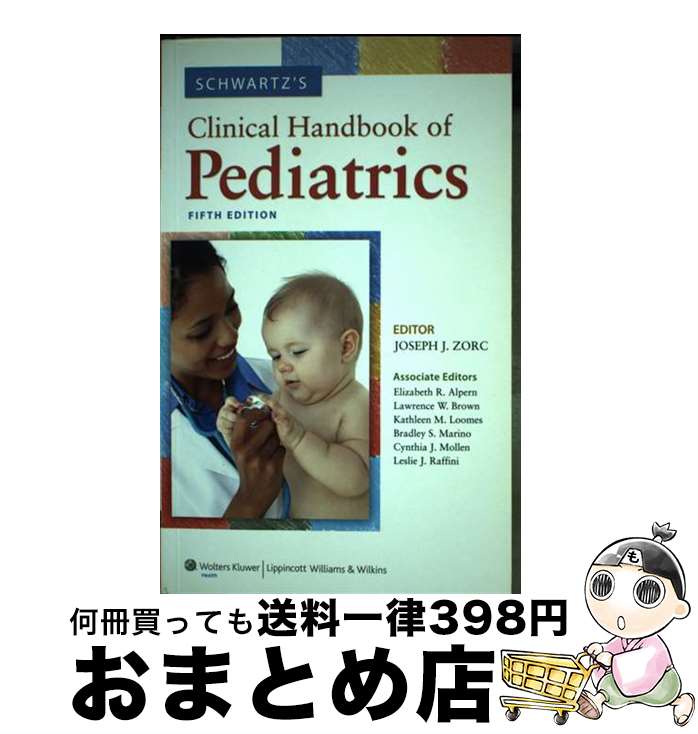 【中古】 Schwartz 039 s Clinical Handbook of Pediatrics with Online Access/LIPPINCOTT WILLIAMS WILKINS/Joseph J. Zorc / Dr. Joseph J. Zorc MD MSCE, Dr. Elizabeth R. Alpern MD MSCE, Dr. Lawrence W. Brown / ペーパーバック 【宅配便出荷】