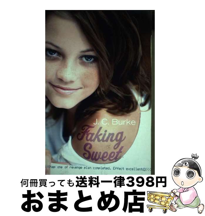 š Faking Sweet / J. C. Burke / Random House Australia [ڡѡХå]ؽв١