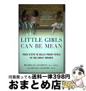 【中古】 Little Girls Can Be Mean: Four Steps to Bully-Proof Girls in the Early Grad...