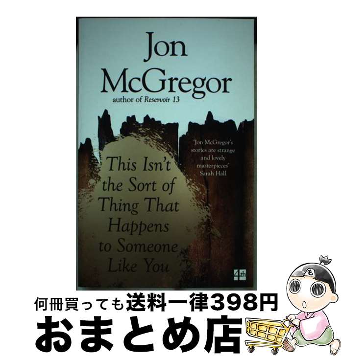 【中古】 This Isn’t The Sort Of Thing That Happens To Someone Like You Jon McGregor ...