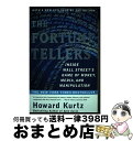 【中古】 The Fortune TellersInside Wall Street's Game of Money, Media, and Manipulat...