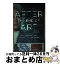 【中古】 After the End of Art: Contemporary Art and the Pale of History - Updated Ed...