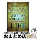【中古】 You Can Create an Exceptional Life/HAY HOUSE/Louise L. Hay / Louise Hay, Ch...