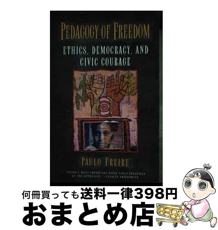 【中古】 Pedagogy of Freedom: Ethics, Democracy, and Civic Courage / Paulo Freire / ...