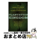 【中古】 Plantation Kingdom: The American South and Its Global Commodities/JOHNS HOP...
