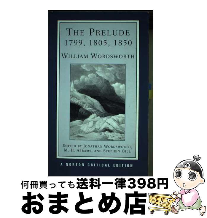 【中古】 The Prelude: 1799, 1805, 1850: A Norton Critical Edition/W W NORTON & CO/Wi...