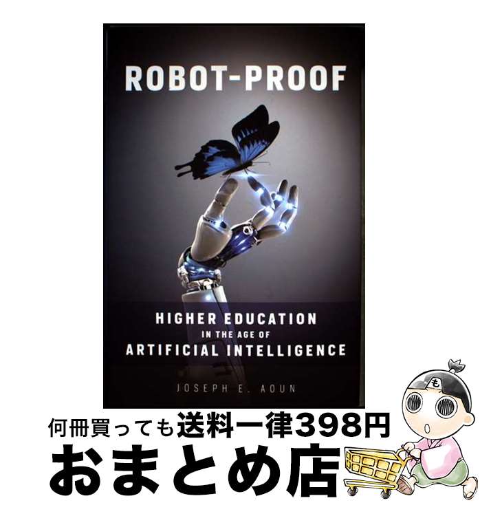【中古】 Robot-Proof: Higher Education in the Age of Artificial Intelligence / Josep...