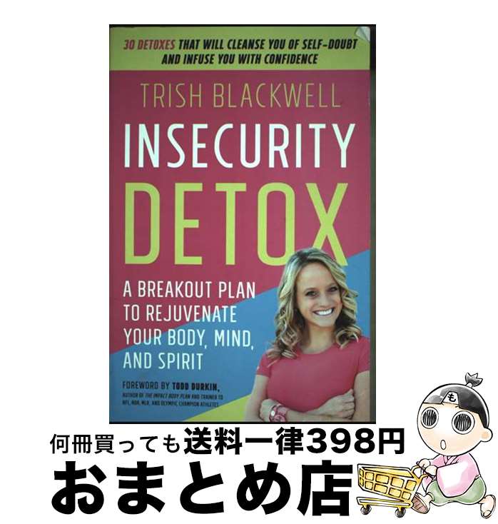 š Insecurity Detox: A Breakout Plan to Rejuvenate Your Body, Mind, and Spirit...