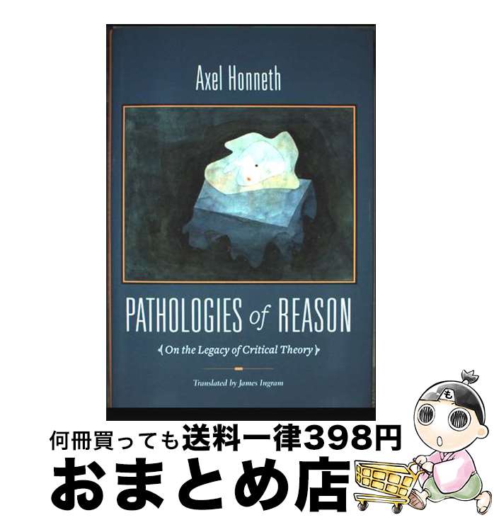 【中古】 Pathologies of Reason: On the Legacy of Critical Theory/COLUMBIA UNIV PR/Ax...