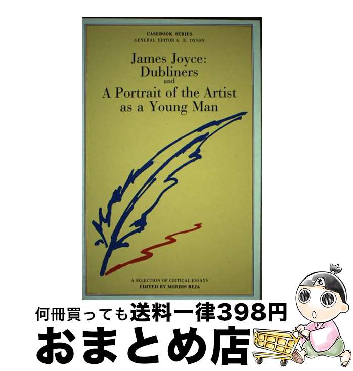 š James Joyce: Dubliners and A Portrait of the Artist as a Young Man Morris B...