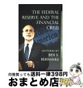 【中古】 The Federal Reserve and the Financial Crisis / Ben Bernanke / Princeton Uni...