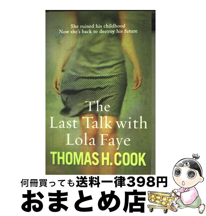 š LAST TALK WITH LOLA FAYE,THE(B) / Thomas H. Cook / Quercus Publishing [ڡѡ...